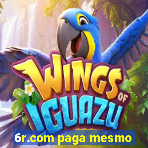 6r.com paga mesmo